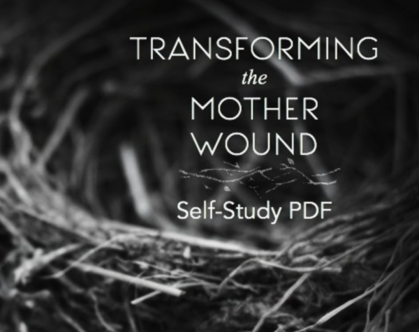 Transforming the Mother Wound (Part One: Clarity & Protection) - Self Study PDF