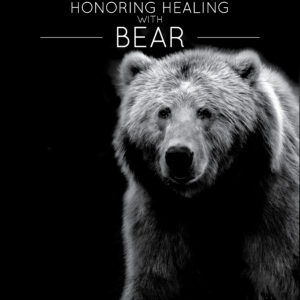 Honoring Healing with Bear